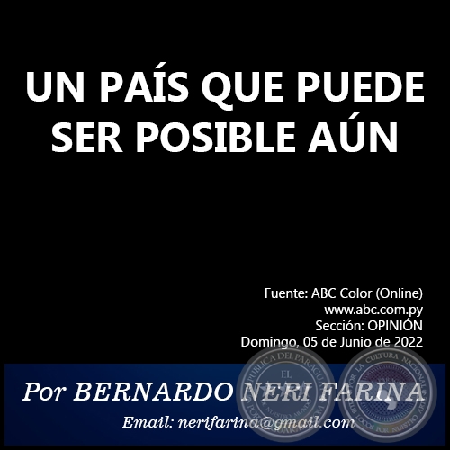 UN PAÍS QUE PUEDE SER POSIBLE AÚN - Por BERNARDO NERI FARINA - Domingo, 05 de Junio de 2022